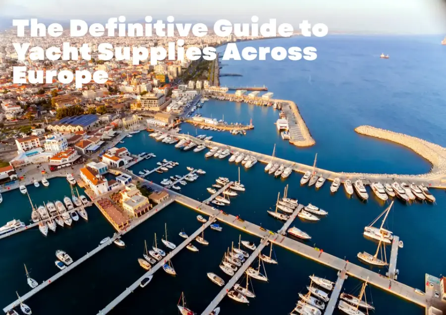 Comprehensive Guide to Yacht Supplies in Europe (2026 Edition) Comprehensive Guide to Yacht Supplies in Europe (2026 Edition)